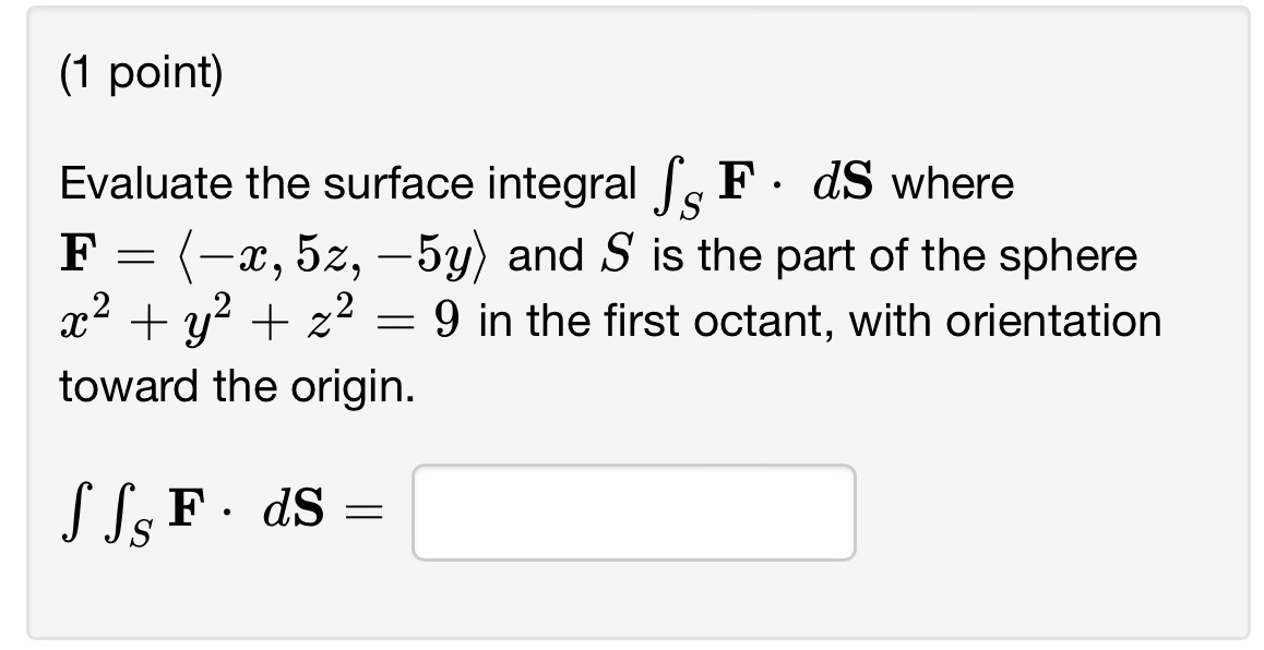  Can someone solve this? (1 point) Evaluate the surface integral S