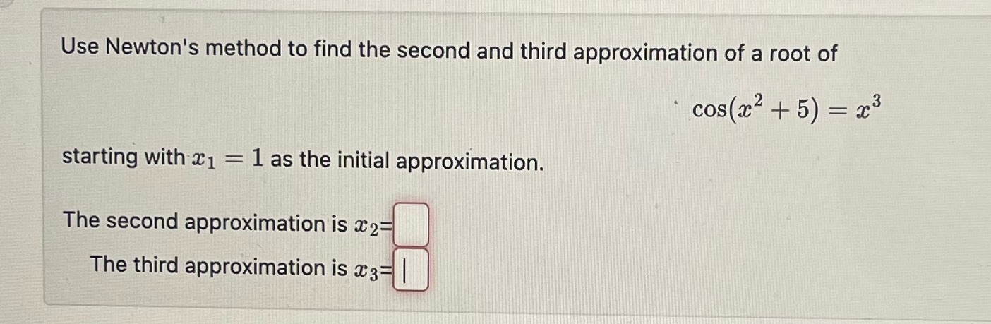  I need help solving it Use Newton's method to find the