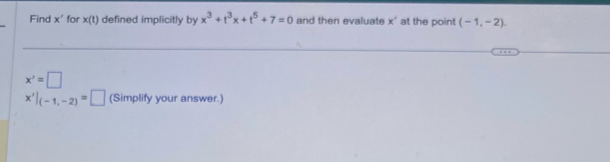 + 7 =0 and then evaluate x' at the point ( -