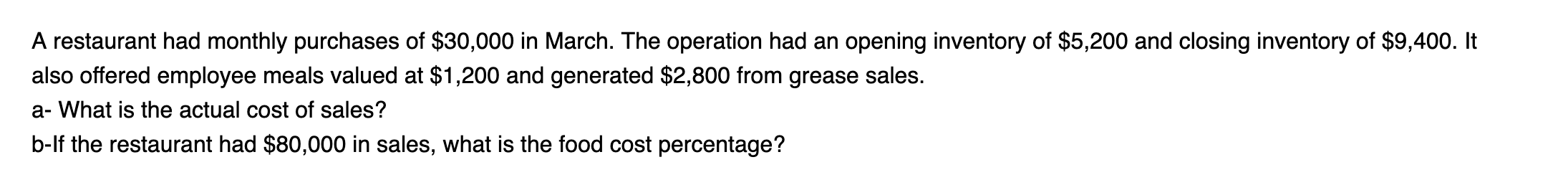 calculation please A restaurant had monthly purchases of $30,000 in March. The
