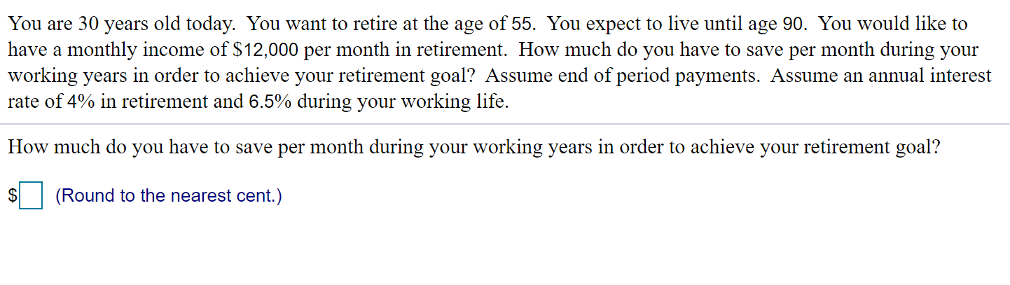 age of 55. You expect to live until age 90. You would