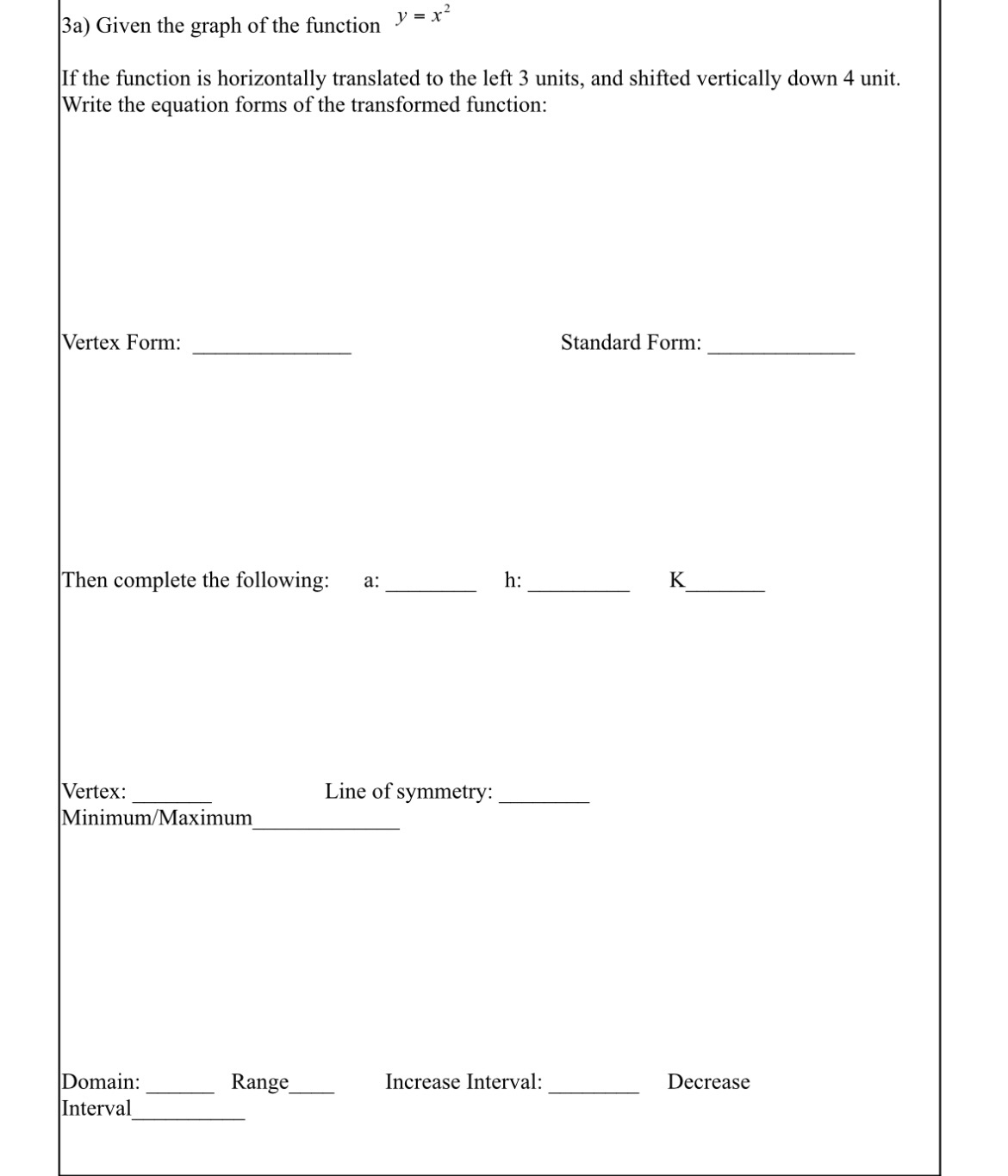 the function is horizontally translated to the left 3 units, and shifted