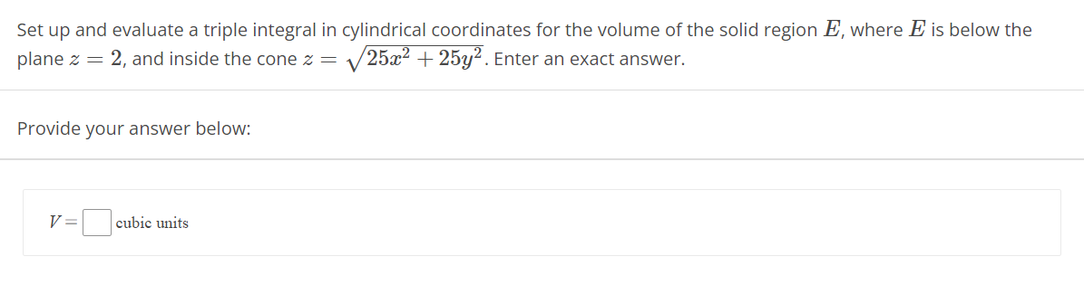 the volume of the solid region E, where E is below the