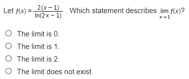 In(2 x - 1) x - 1 O The limit is 0.