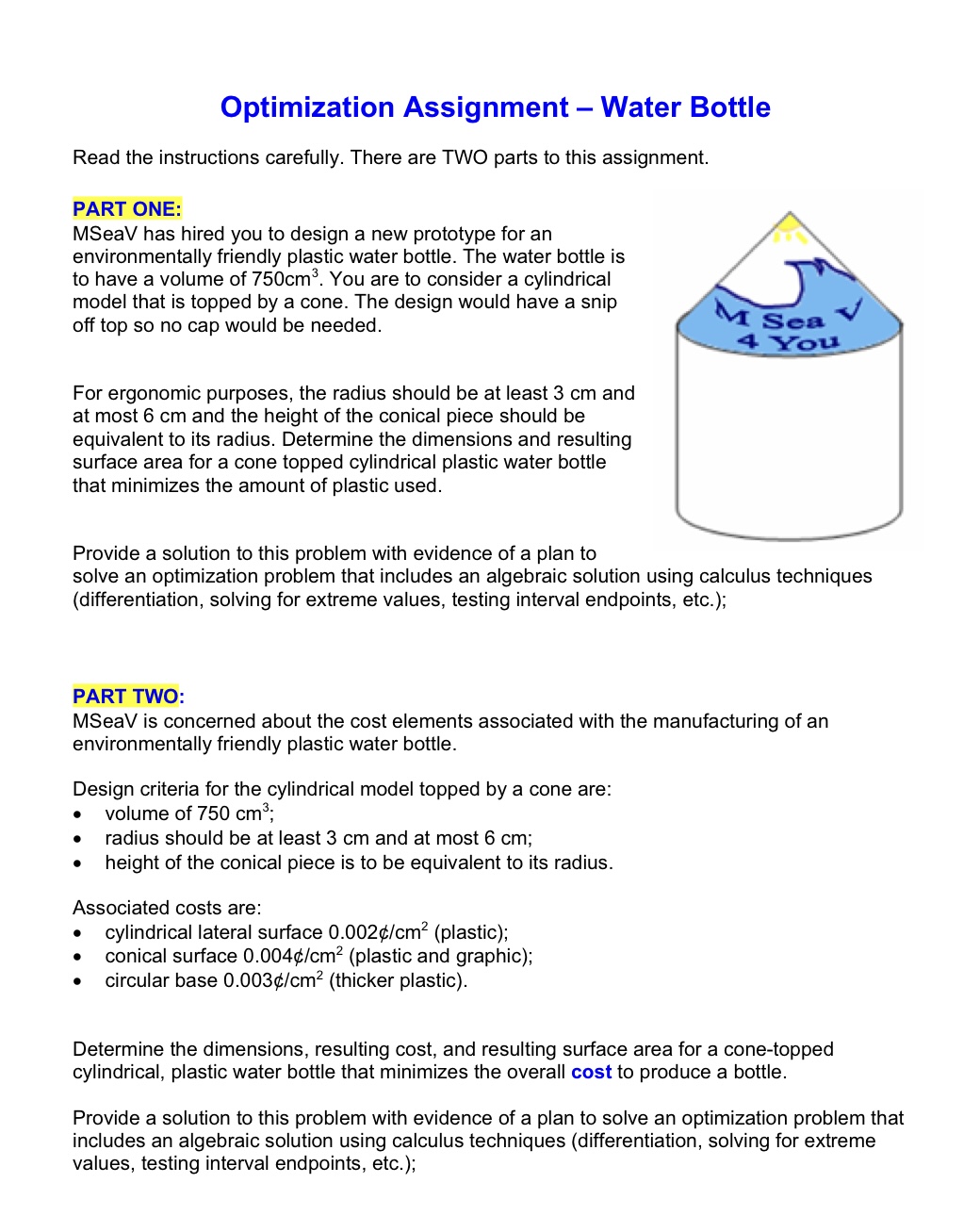 parts to this assignment. PART ONE: MSeaV has hired you to design