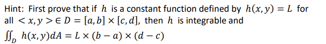 [6,11], then it is integrable and [ID h(x,y)dA = L x (b