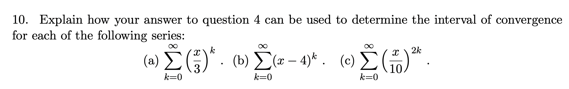 to determine the interval of convergence for each of the following series: