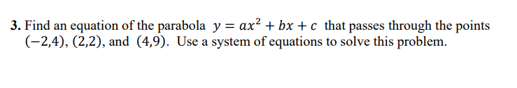 bx c = Y 4a+2b +c=3 (2) (3) and for b 4a