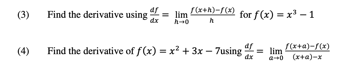 (x) = x3 - 1 dx h-0 h af f(x+a)-f(x) (4) Find