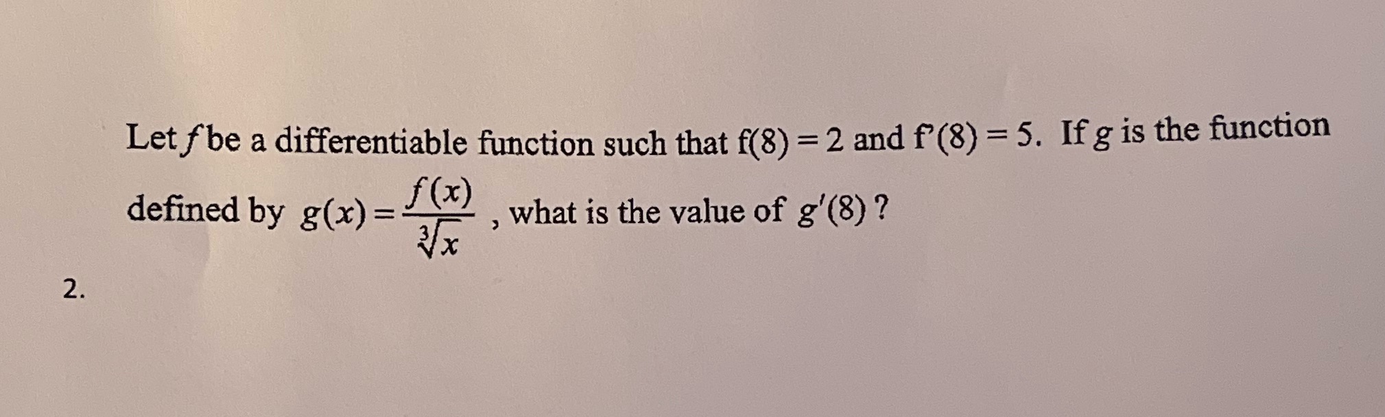  Let f be a differentiable function such that f(8) = 2