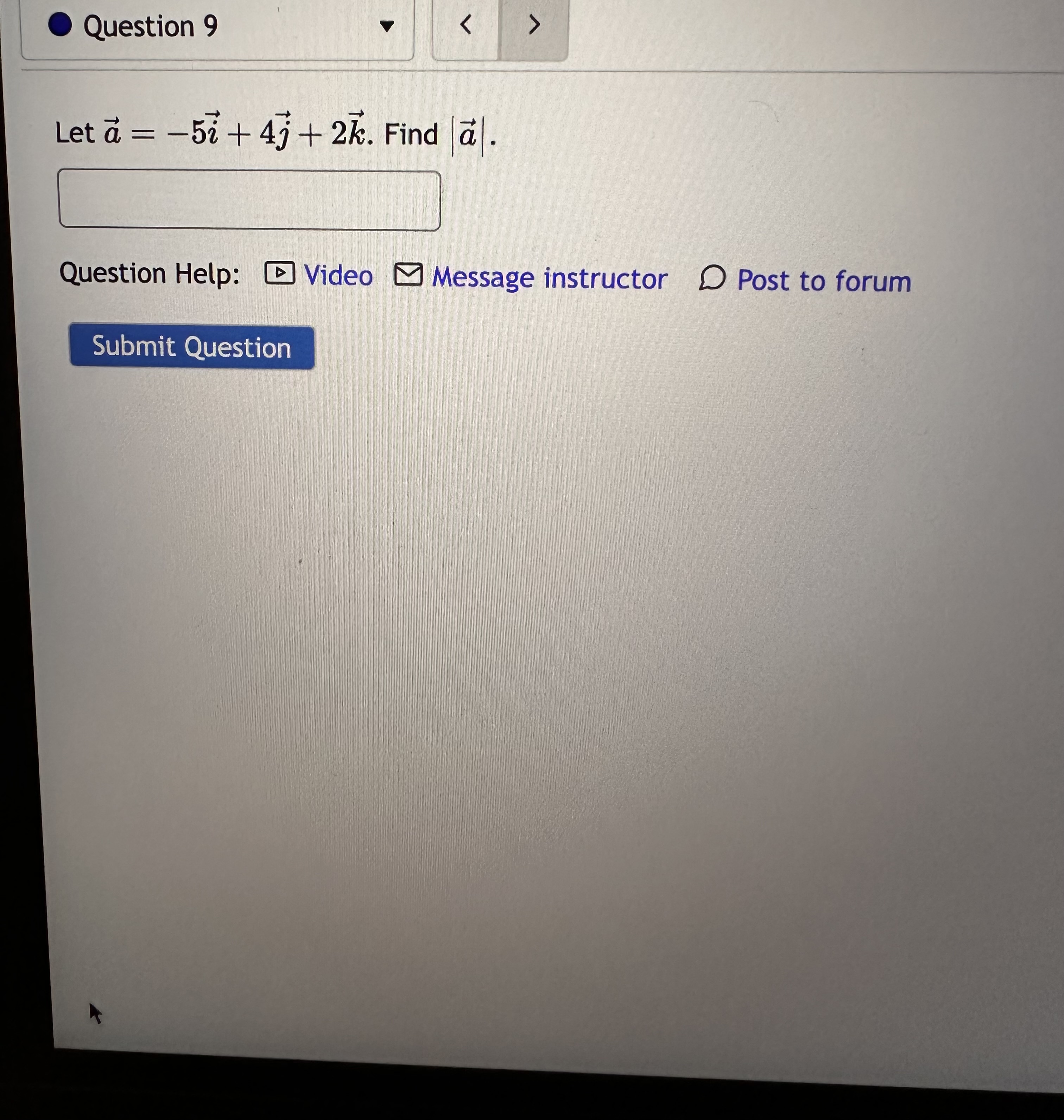  Question 9 Let a = -52 + 4j + 2k. Find