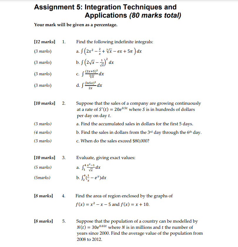  Assignment 5: Integration Techniques and Applications (80 marks total) Your mark