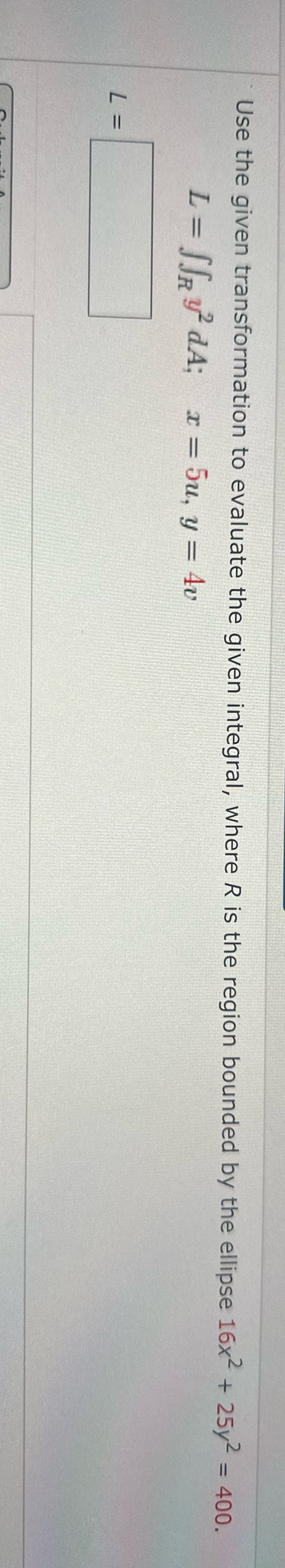 where R is the region bounded by the ellipse 16x2 + 25y2