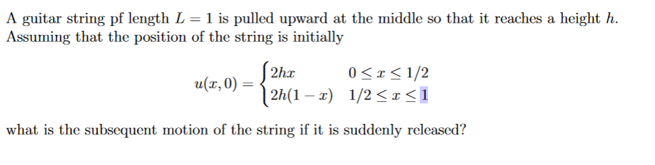 A guitar string pf length L = 1 is pulled upward