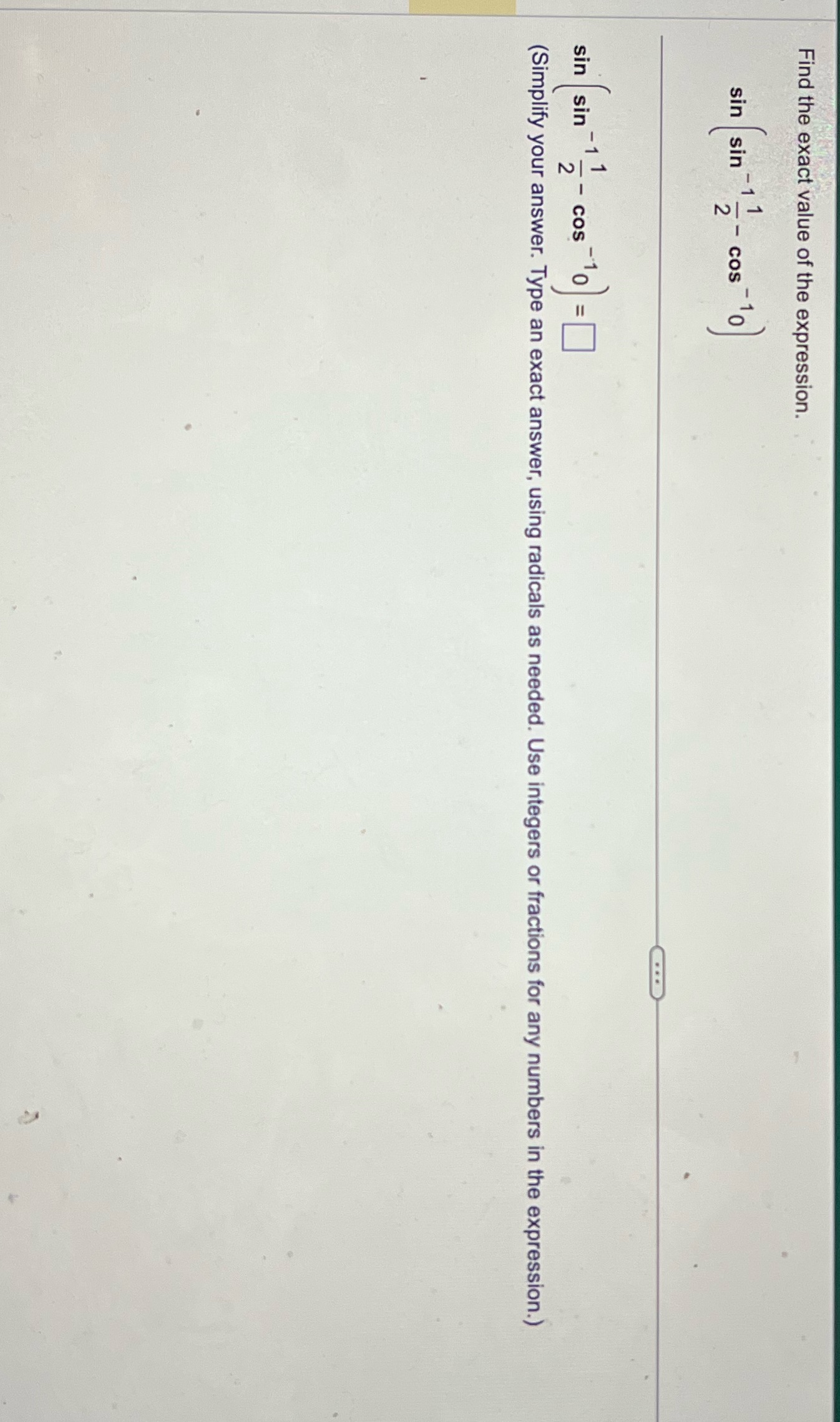 and also Show your work for The answer Find the exact value