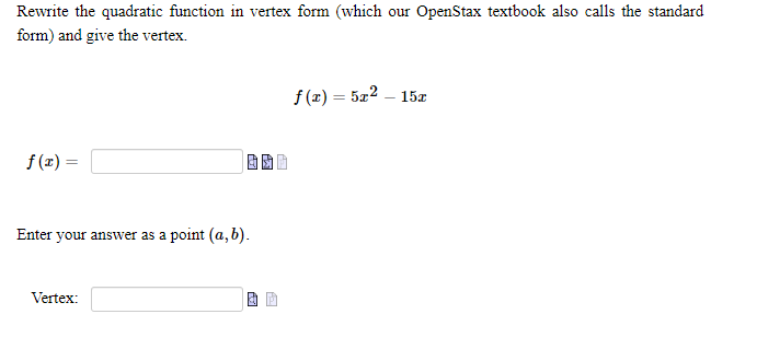 also calls the standard form) and give the vertex. f (x) =