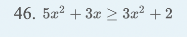 interval notation and graph the solution set. 46. 5x2 + 3x >