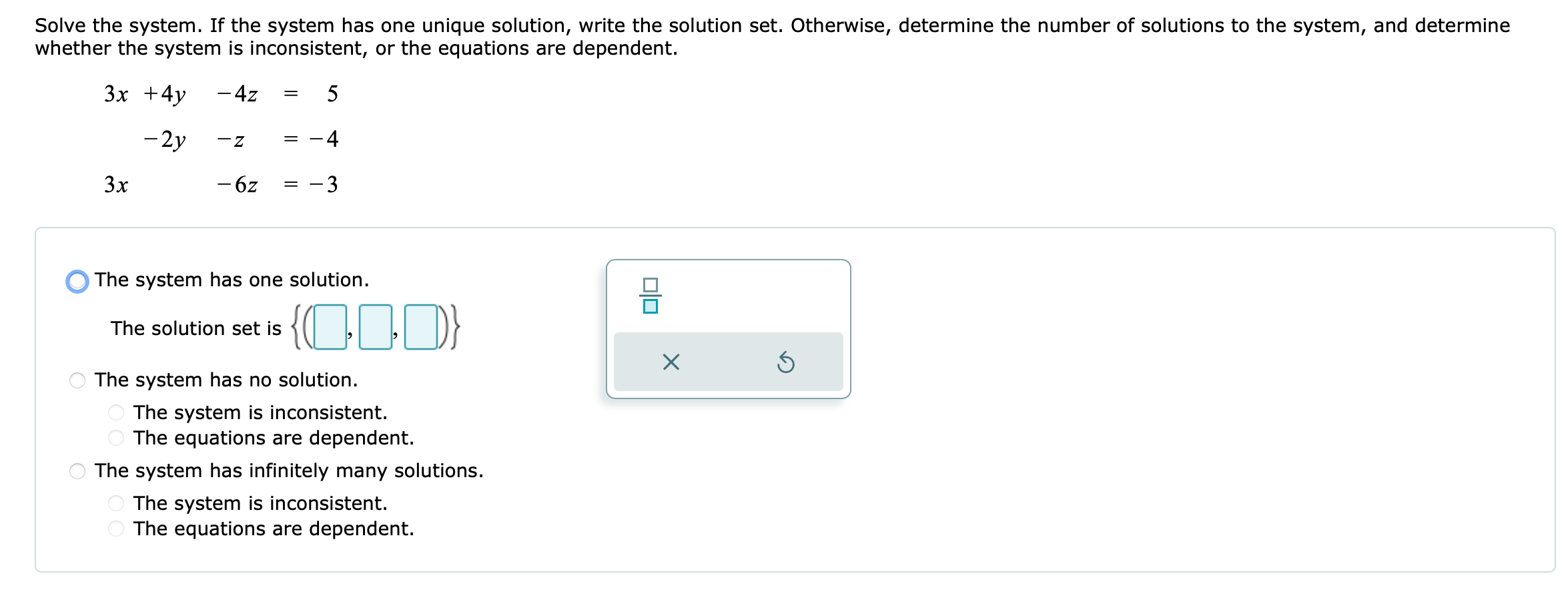 dependent.Solve the system of equations. If the system does not have one