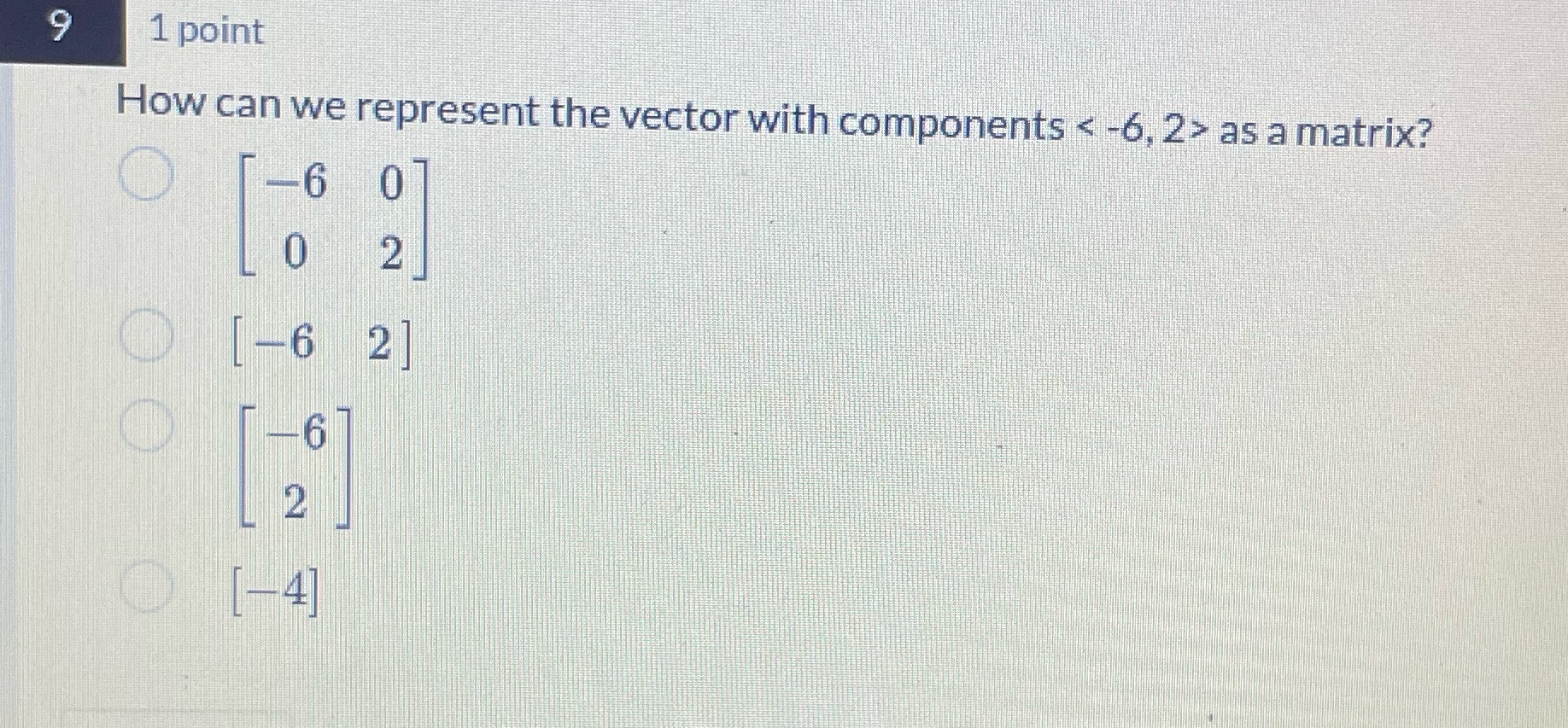  9 1 point How can we represent the vector with components