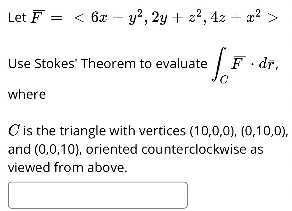 . dr, C where C is the triangle with vertices (10,0,0), (0,10,0),