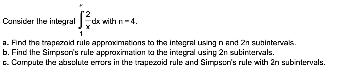  e 2 Consider the integral dx with n = 4. X