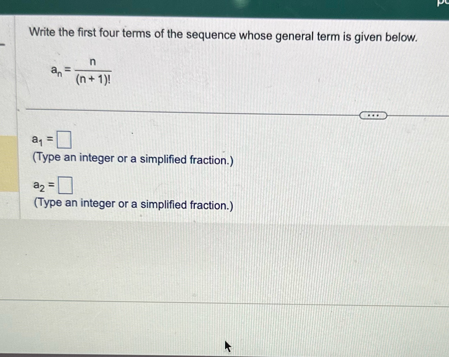 is given below. n a= (n+ 1)! a1 = (Type an integer