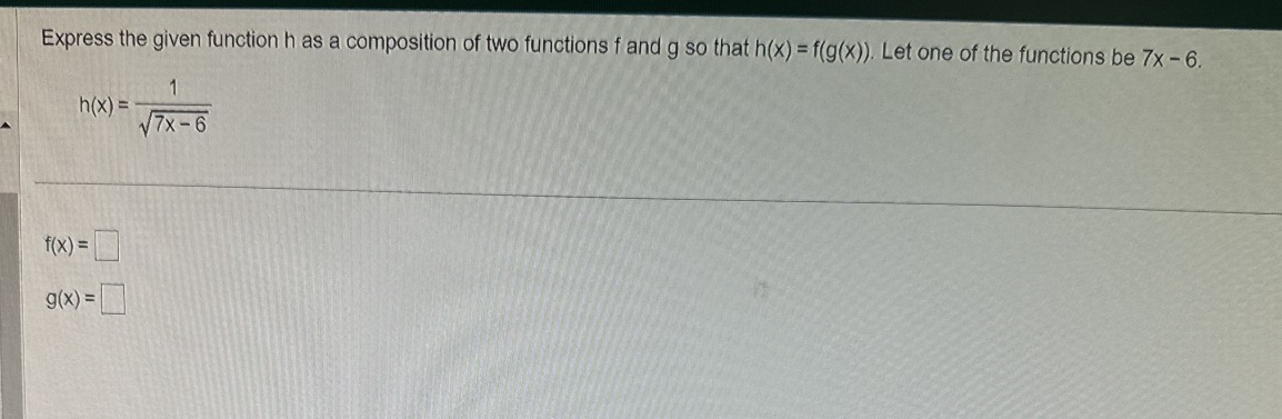 Express the given function h as a composition of two functions