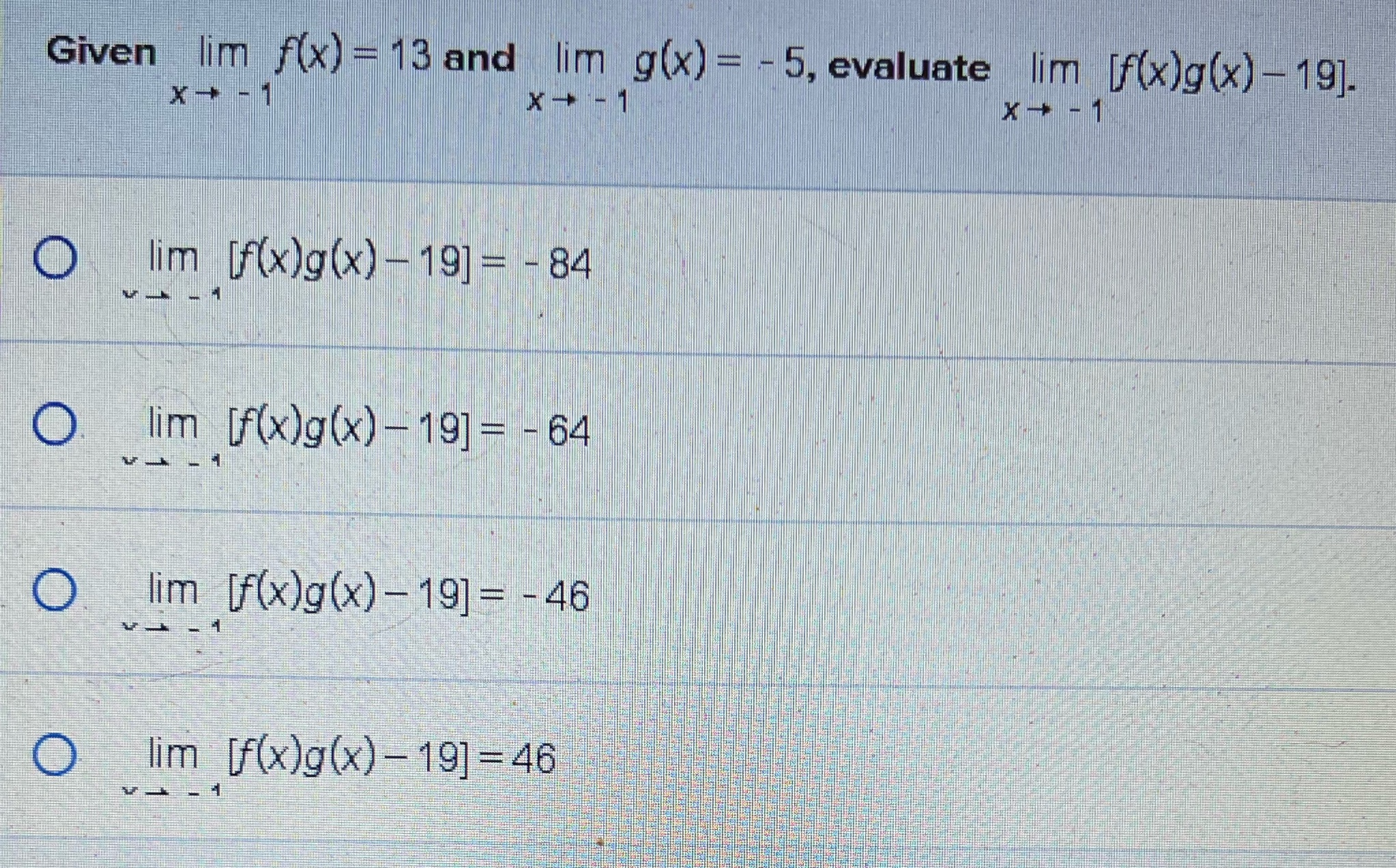 4 Given lim f(x) =13 and lim g(x) = - 5,