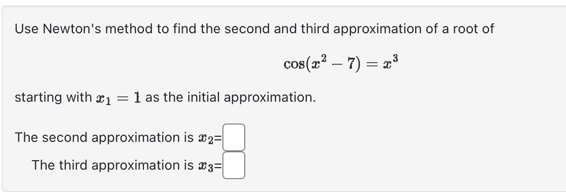  How to solve Use Newton's method to find the second and