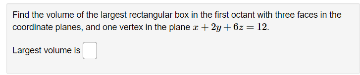 Find the volume of the largest rectangular box in the first