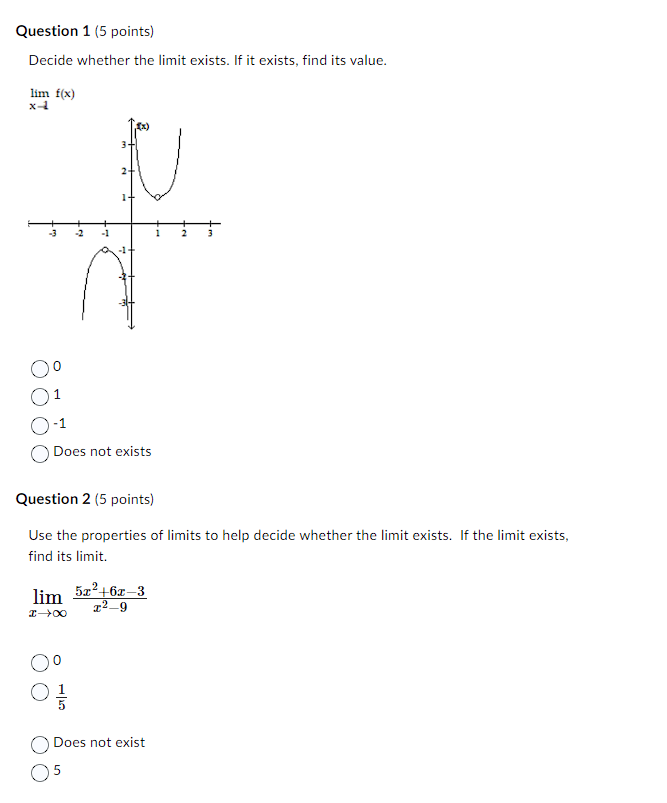  Question 1 [5 points) Decide whether the limit exists. If it