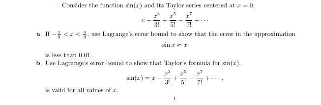 Consider the function sin(r) and its Taylor series centered at O, 7!