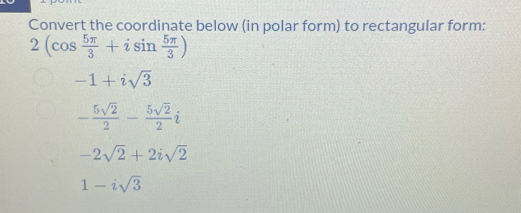 Convert the coordinate below (in polar form) to rectangular form: 2