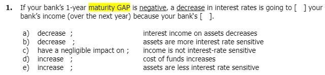 a decrease in interest rates is going to [ ] your bank's