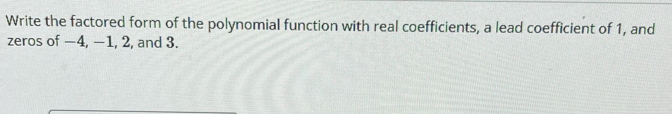 the polynomial function with real coefficients, a lead coefficient of 1, and