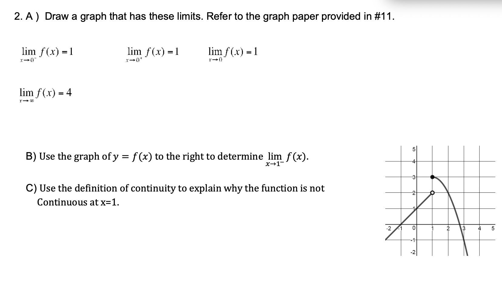 to the graph paper provided in #11. lim f (x) =1 lim