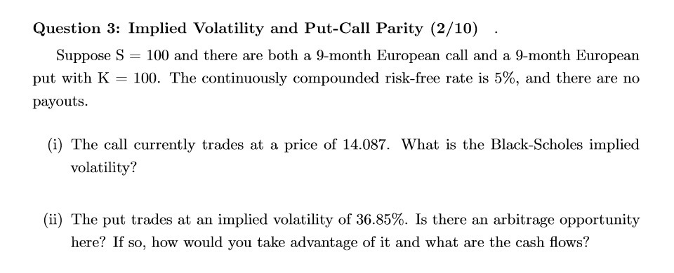 Question 3 : Implied Volatility and Put - Call Parity (