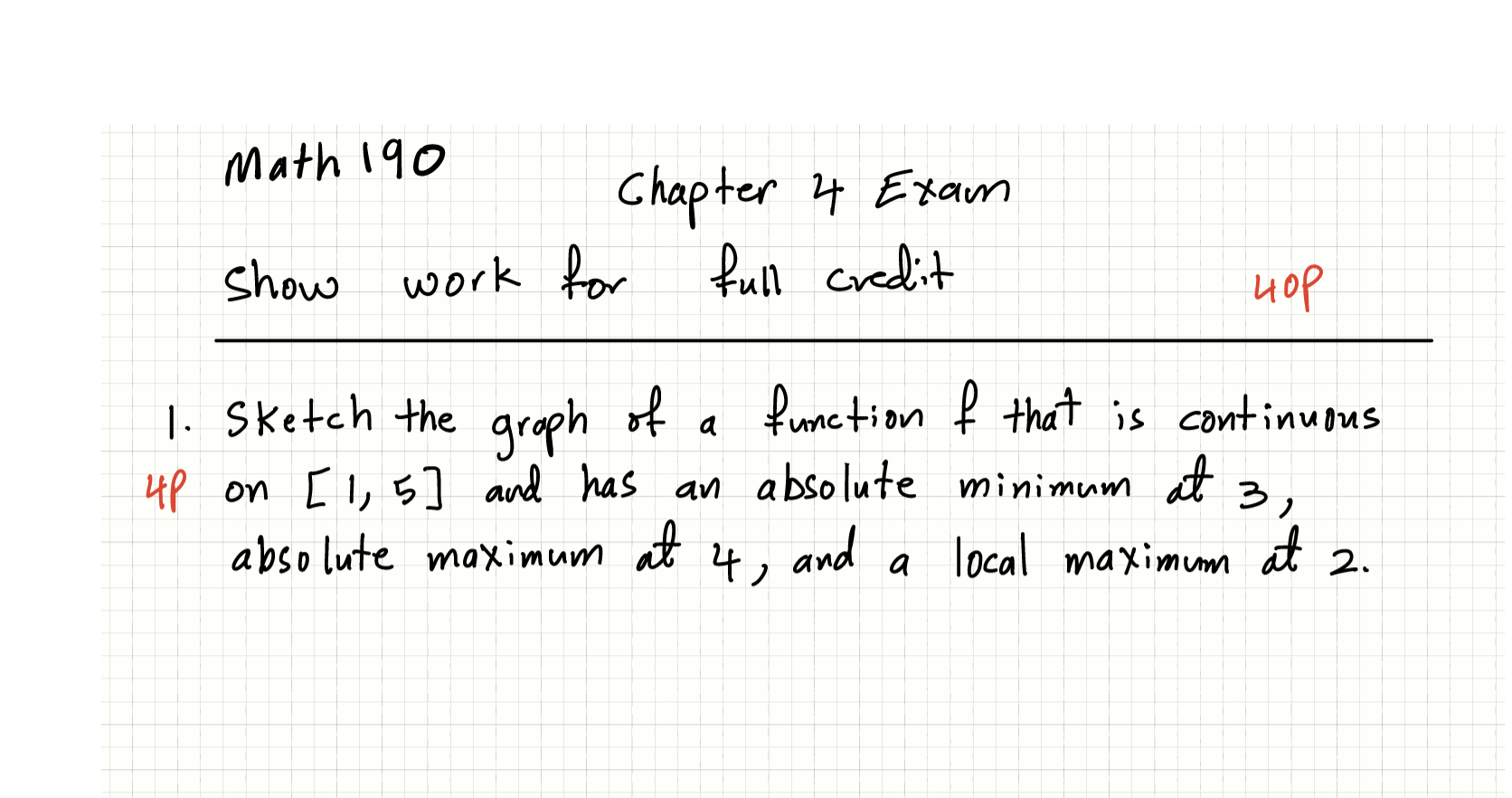 1. Sketch the graph of a function & that is continuous 4P