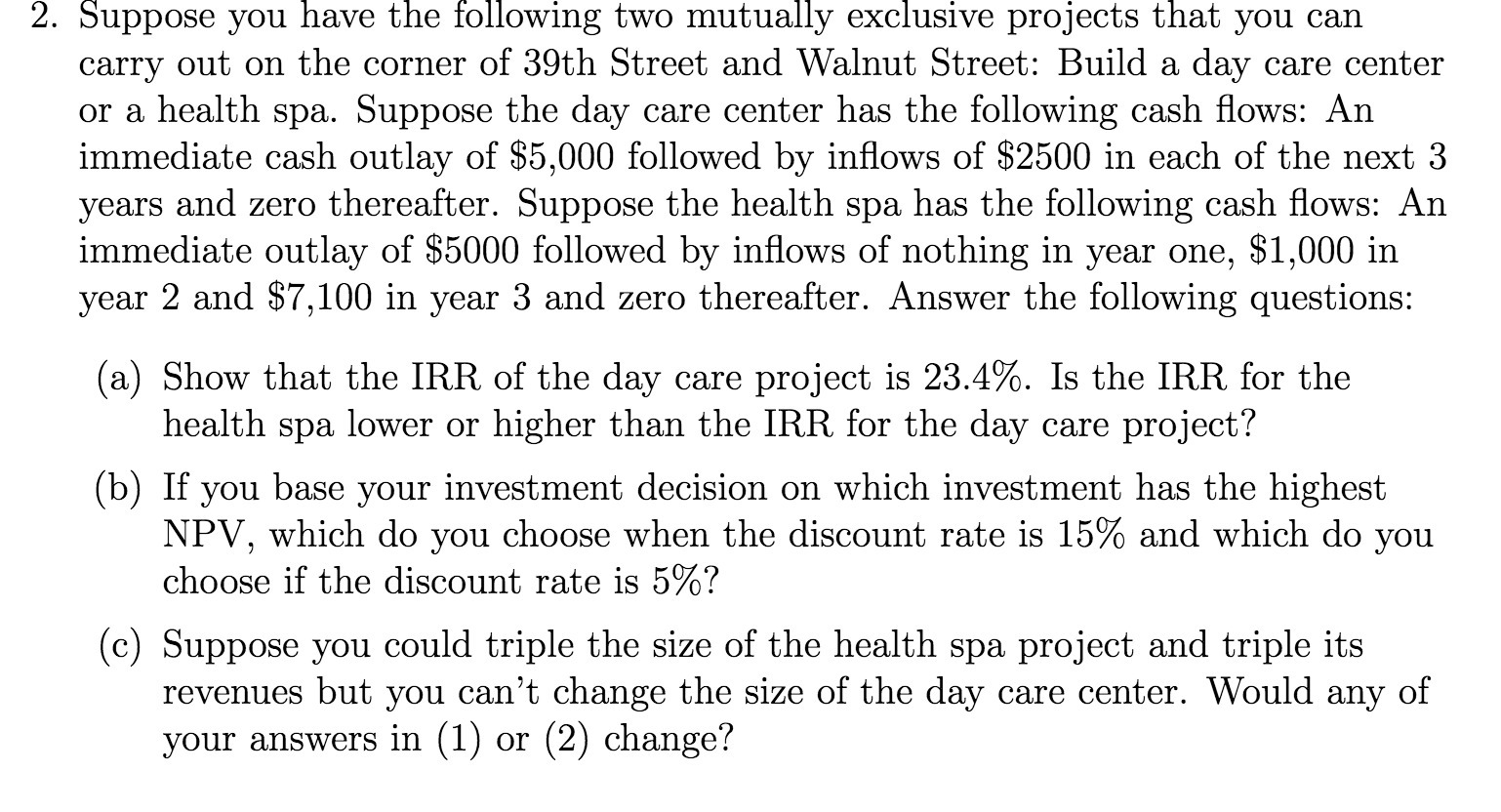  2. Suppose you have the following two mutually exclusive projects that