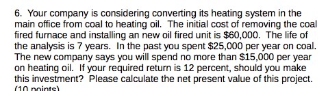5. "Your company is considering converting its heating system in the