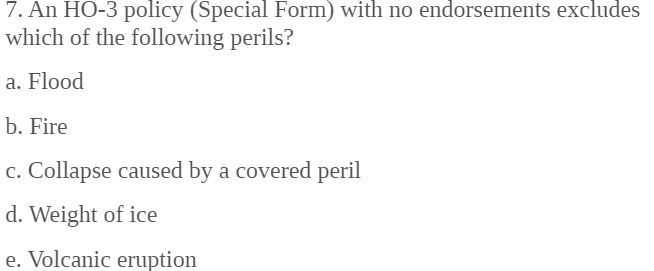 endorsements excludes which of the following perils a Flood b . Fire