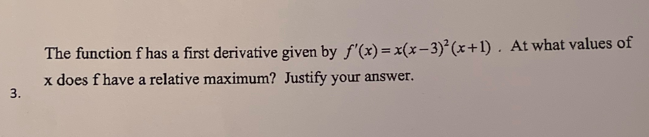  The function f has a first derivative given by f'(x) =