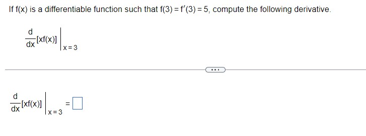 If f(x) is a differentiable function such that f(3) = f'(3) =