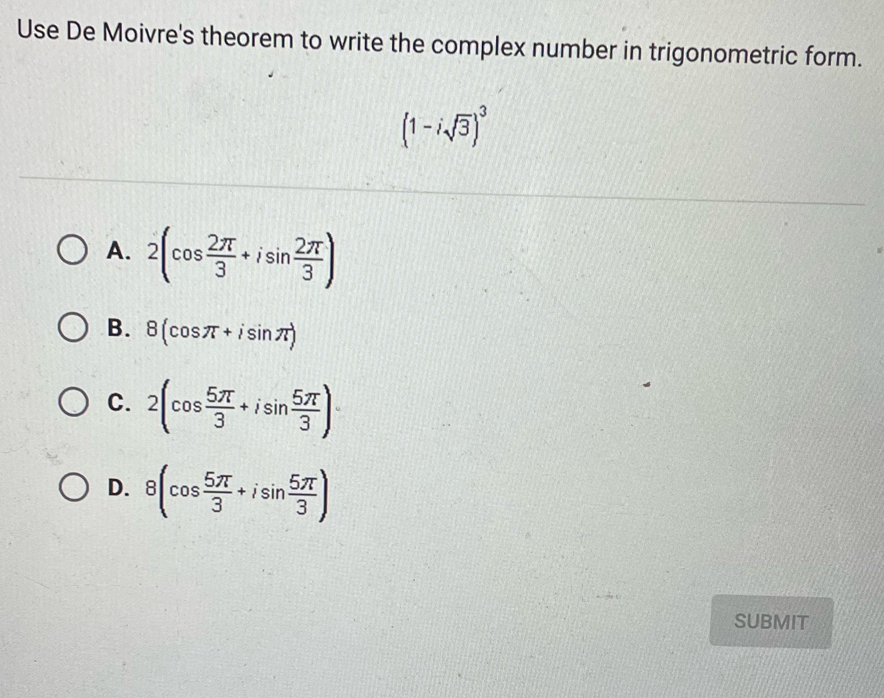  Use De Moivre's theorem to write the complex number in trigonometric