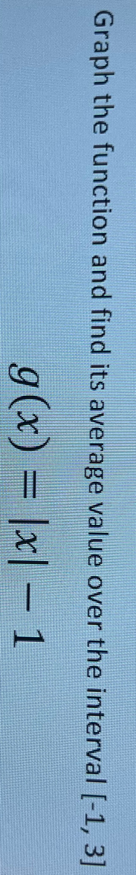 Graph the function and find its average value over the interval