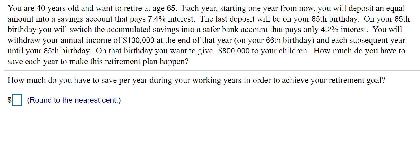 Each year, starting one year from now, you will deposit an equal