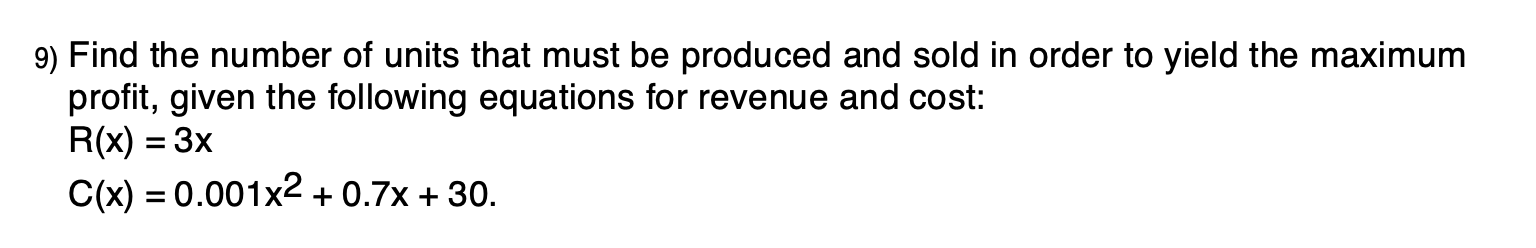 the problem. 9) Find the number of units that must be produced