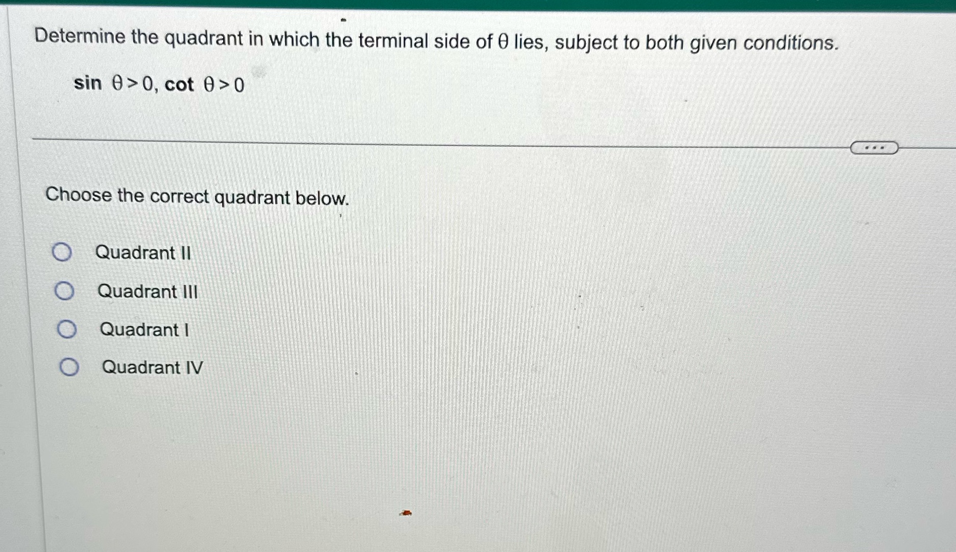 an hour :( Determine the quadrant in which the terminal side of