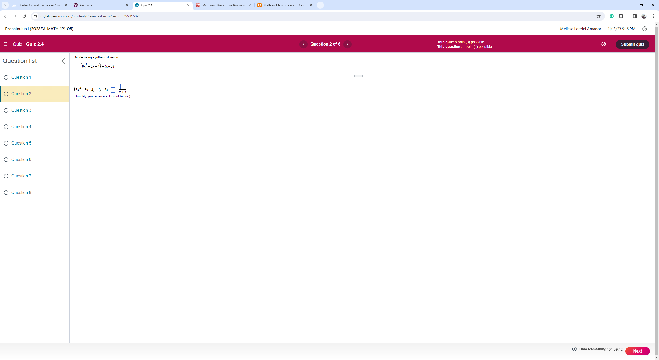 quotient + remainder divisor ) O Question 2 The zeros of fare