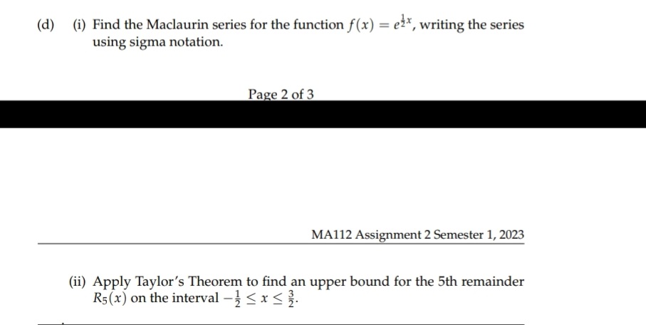 (d) (i) Find the Maclaurin series for the function f(x) =